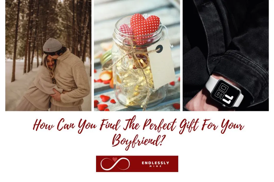 How Can You Find The Perfect Gift For Your Boyfriend?