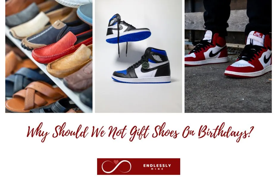 Why Should We Not Gift Shoes On Birthdays?